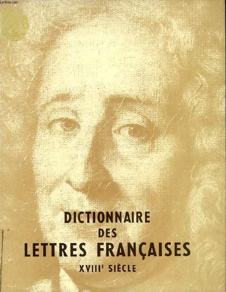 DICTIONNAIRE DES LETTRES FRANCAISES, LE XVIIIe SIECLE, 2 TOMES