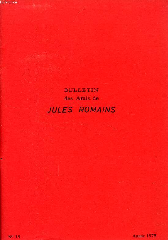 BULLETIN DES AMIS DE JULES ROMAINS, 5e ANNEE, N 15, MARS 1979