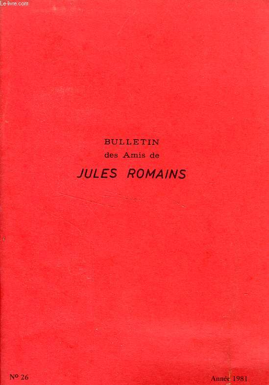 BULLETIN DES AMIS DE JULES ROMAINS, 7e ANNEE, N 26, DEC. 1981