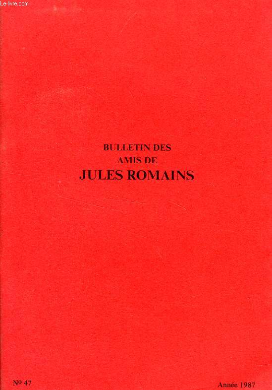 BULLETIN DES AMIS DE JULES ROMAINS, 13e ANNEE, N 47, MAI 1987