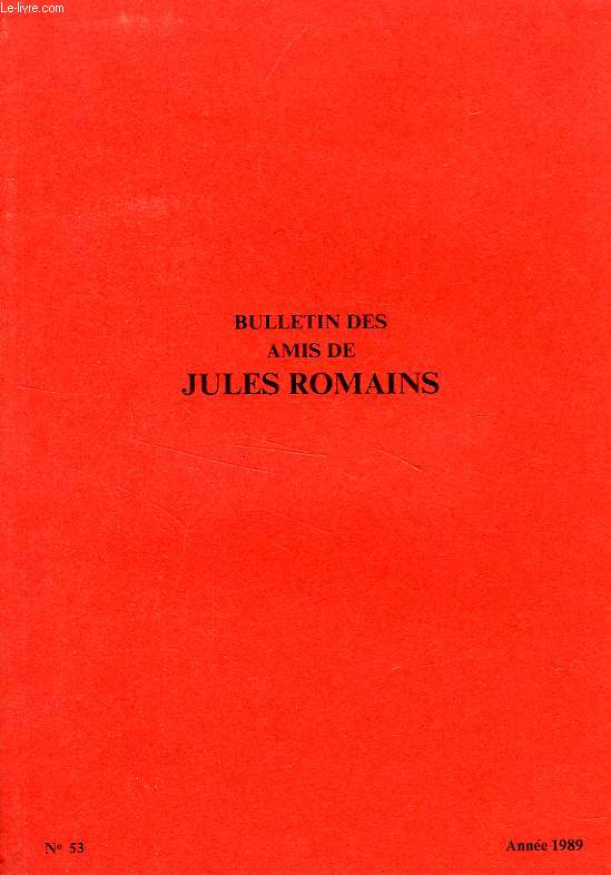 BULLETIN DES AMIS DE JULES ROMAINS, 15e ANNEE, N 53, AUTOMNE 1989