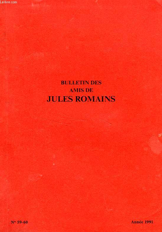 BULLETIN DES AMIS DE JULES ROMAINS, 17e ANNEE, N 59-60, 1991