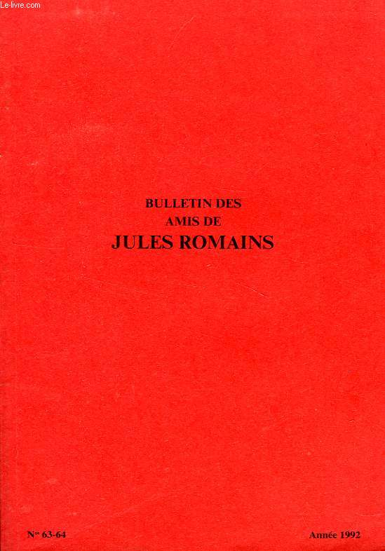 BULLETIN DES AMIS DE JULES ROMAINS, 18e ANNEE, N 63-64, AUTOMNE 1992