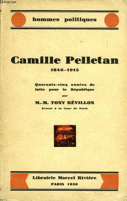 CAMILLE PELLETAN, 1846-1915, 45 ANNEES DE LUTTE POUR LA REPUBLIQUE