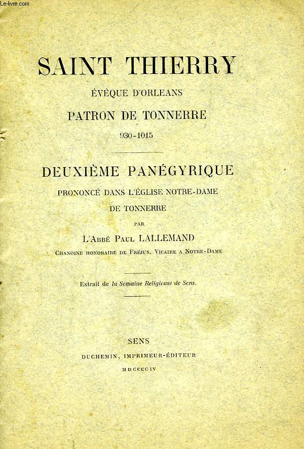 SAINT THIERRY, EVEQUE D'ORLEANS, PATRON DE TONNERRE, 930-1015, DEUXIEME PANEGYRIQUE