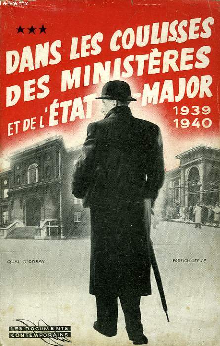DANS LES COULISSES DES MINISTERES ET DE L'ETAT-MAJOR, 1930-1940