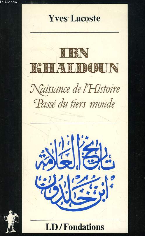 IBN KHALDOUN, NAISSANCE DE L'HISTOIRE, PASSE DU TIERS MONDE