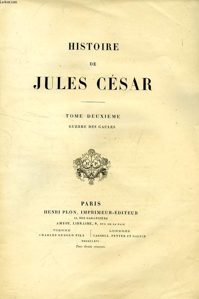 HISTOIRE DE JULES CESAR, TOME II, GUERRE DES GAULES