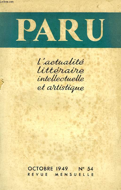 PARU, L'ACTUALITE LITTERAIRE, INTELLECTUELLE ET ARTISTIQUE, N 54, OCT. 1949