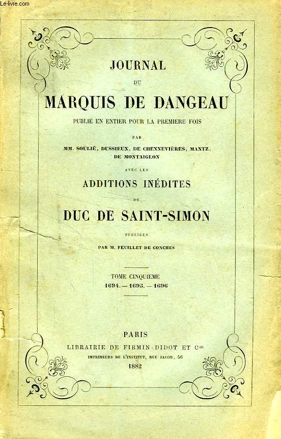 JOURNAL DU MARQUIS DE DANGEAU, AVEC LES ADDITIONS INEDITES DU DUC DE SAINT-SIMON, TOME V, 1694-1696