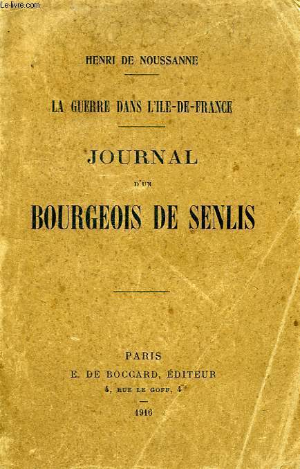 LA GUERRE DANS L'ILE-DE-FRANCE, JOURNAL D'UN BOURGEOIS DE SENLIS