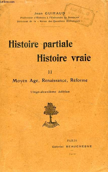 HISTOIRE PARTIALE, HISTOIRE VRAIE, TOME II, MOYEN AGE, RENAISSANCE, REFORME