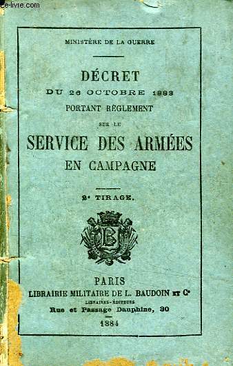DECRET DU 26 OCT. 1883 PORTANT REGLEMENT SUR LE SERVICE DES ARMEES EN CAMPAGNE