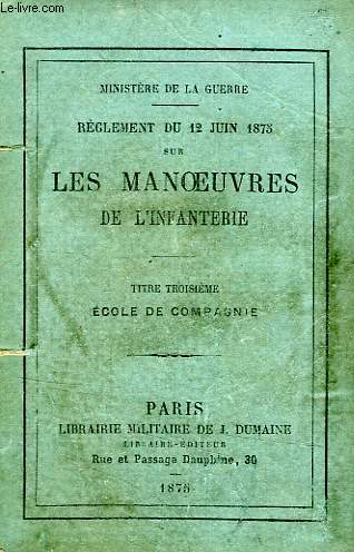 REGLEMENT DU 12 JUIN 1875 SUR LES MANOEUVRES DE L'INFANTERIE, TITRE III, ECOLE DE COMPAGNIE