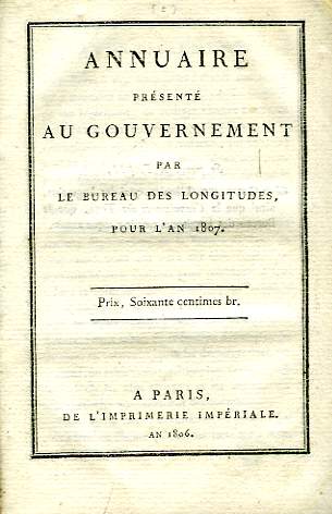ANNUAIRE PRESENTE AU GOUVERNEMENT PAR LE BUREAU DES LONGITUDES POUR L'AN 1807