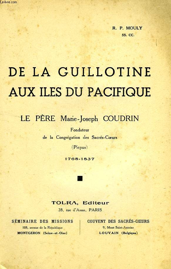 DE LA GUILLOTINE AUX ILES DU PACIFIQUE, LE PERE MARIE-JOSEPH COUDRIN