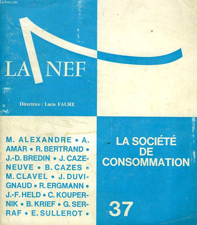 LA NEF, N 37, NOUVELLE SERIE, 26e ANNEE, AVRIL-AOUT 1969, LA SOCIETE DE CONSOMMATION