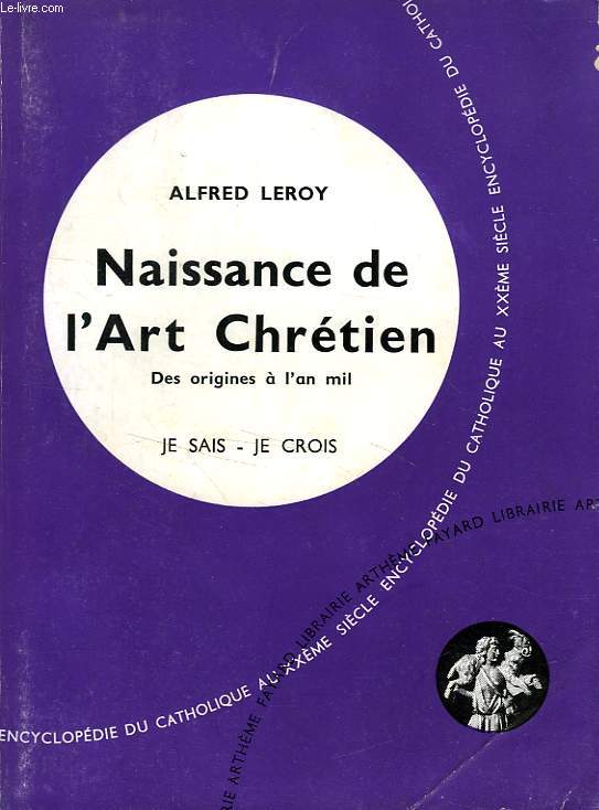NAISSANCE DE L'ART CHRETIEN, DES ORIGINES A L'AN MIL