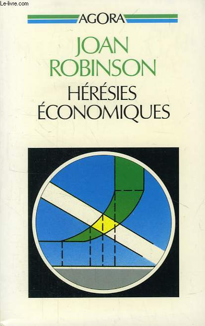 HERESIES ECONOMIQUES, ESSAIS SUR QUELQUES PROBLEMES DEMODES DE THEORIE ECONOMIQUE