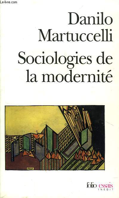 SOCIOLOGIES DE LA MODERNITE, L'ITINERAIRE DU XXe SIECLE