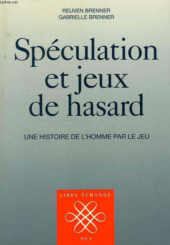 SPECULATION ET JEUX DE HASARD, UNE HISTOIRE DE L'HOMME PAR LE JEU