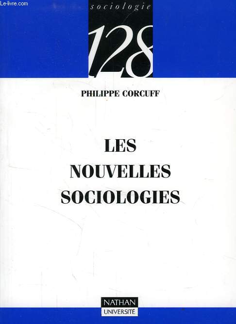 LES NOUVELLES SOCIOLOGIES, CONSTRUCTION DE LA REALITE SOCIALE