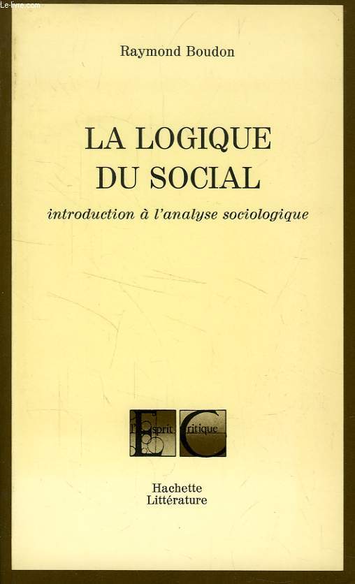 LA LOGIQUE DU SOCIAL, INTRODUCTION A L'ANALYSE SOCIOLOGIQUE