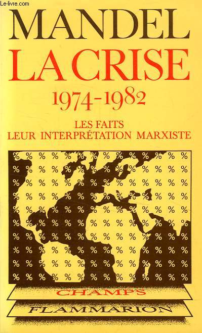 LA CRISE, 1974-1982, LES FAITS, LEUR INTERPRETATION MARXISTE