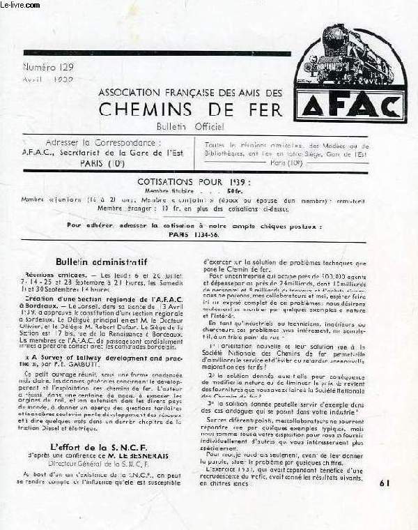 CHEMINS DE FER, N 129, AVRIL 1939, REVUE DE L'ASSOCIATION FRANCAISE DES AMIS DES CHEMINS DE FER