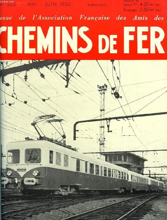 CHEMINS DE FER, N 222, MAI-JUIN 1960, REVUE DE L'ASSOCIATION FRANCAISE DES AMIS DES CHEMINS DE FER