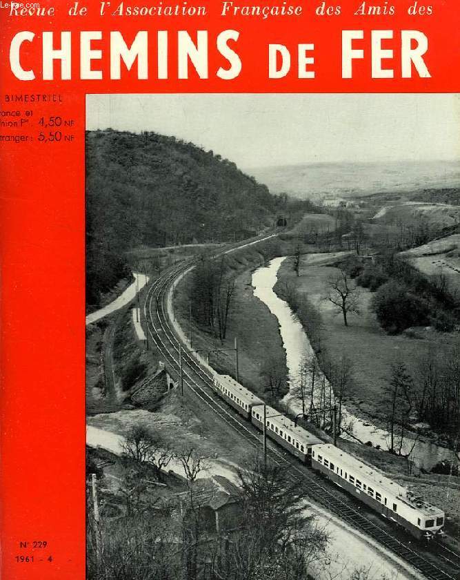 CHEMINS DE FER, N 229, 1961-4, REVUE DE L'ASSOCIATION FRANCAISE DES AMIS DES CHEMINS DE FER