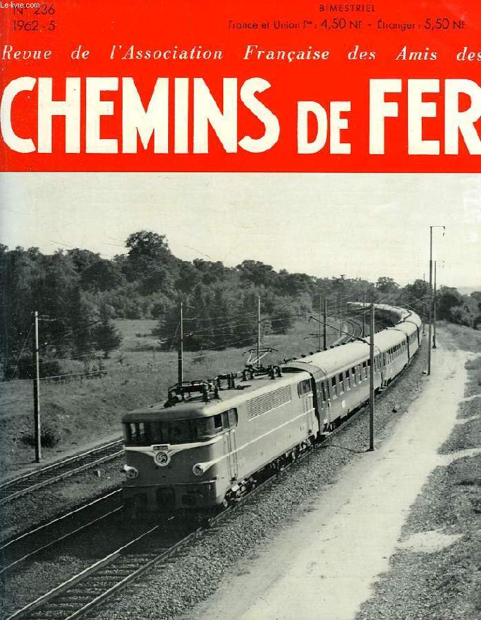 CHEMINS DE FER, N 236, 1962-5, REVUE DE L'ASSOCIATION FRANCAISE DES AMIS DES CHEMINS DE FER