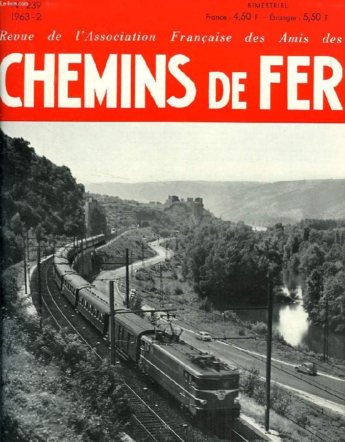 CHEMINS DE FER, N 239, 1963-2, REVUE DE L'ASSOCIATION FRANCAISE DES AMIS DES CHEMINS DE FER
