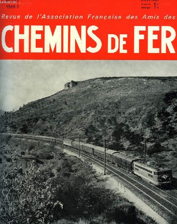 CHEMINS DE FER, N 257, 1966-2, REVUE DE L'ASSOCIATION FRANCAISE DES AMIS DES CHEMINS DE FER