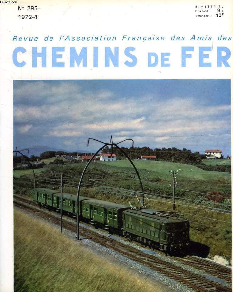 CHEMINS DE FER, N 295, 1972-4, REVUE DE L'ASSOCIATION FRANCAISE DES AMIS DES CHEMINS DE FER
