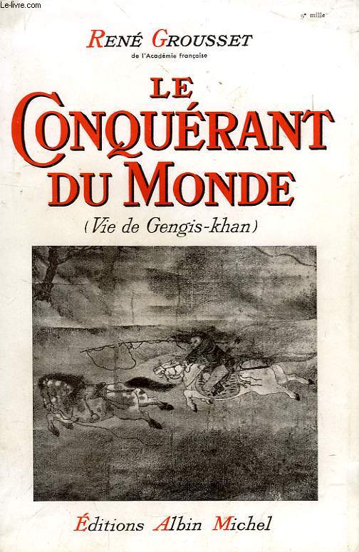 LE CONQUERANT DU MONDE (VIE DE GENGIS-KHAN)