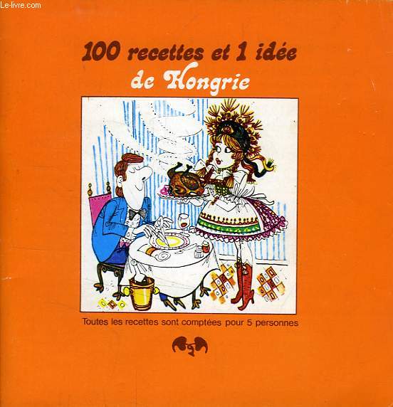 100 RECETTES ET 1 IDEE DE HONGRIE