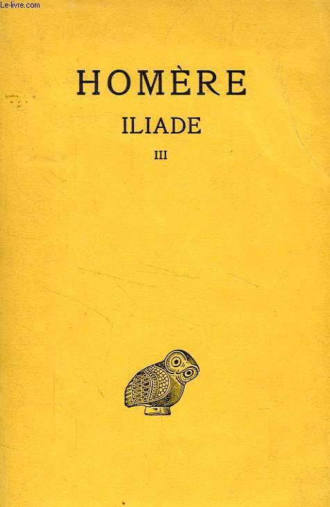ILIADE, TOME III (CHANTS XIII-XVIII)