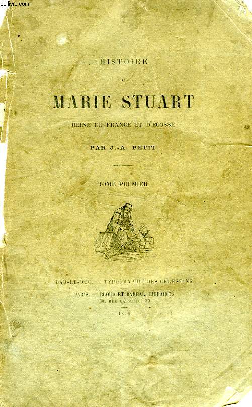 HISTOIRE DE MARIE STUART, REINE DE FRANCE ET D'ECOSSE, 2 TOMES