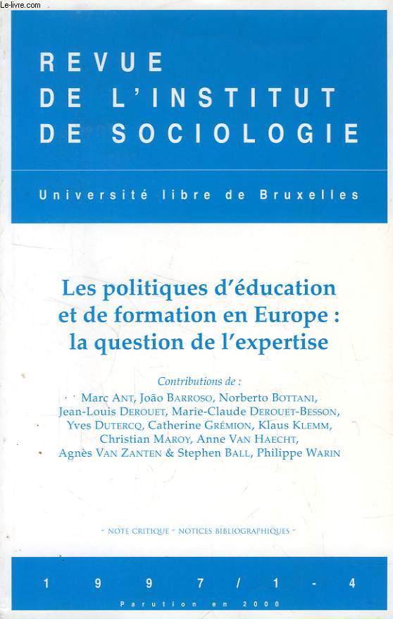 REVUE DE L'INSTITUT DE SOCIOLOGIE, 1997/1-4, LES POLITIQUES D'EDUCATION ET DE FORMATION EN EUROPE: LA QUESTION DE L'EXPERTISE