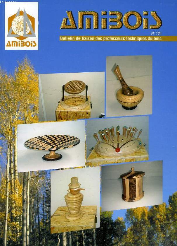 AMIBOIS, N 134, MARS 2005, BULLETIN DE LIAISON DES PROFESSEURS TECHNIQUES DU BOIS