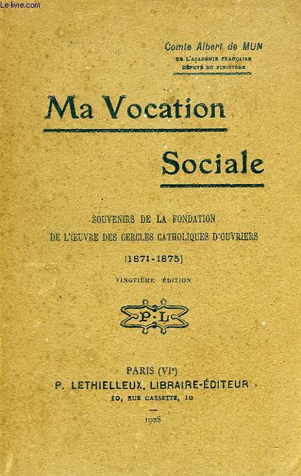MA VOCATION SOCIALE, SOUVENIRS DE LA FONDATION DE L'OEUVRE DES CERCLES CATHOLIQUES D'OUVRIERS (1871-1875)