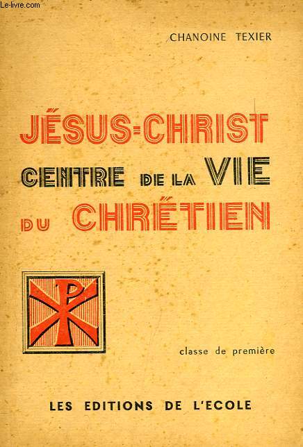 JESUS-CHRIST, CENTRE DE LA VIE DU CHRETIEN