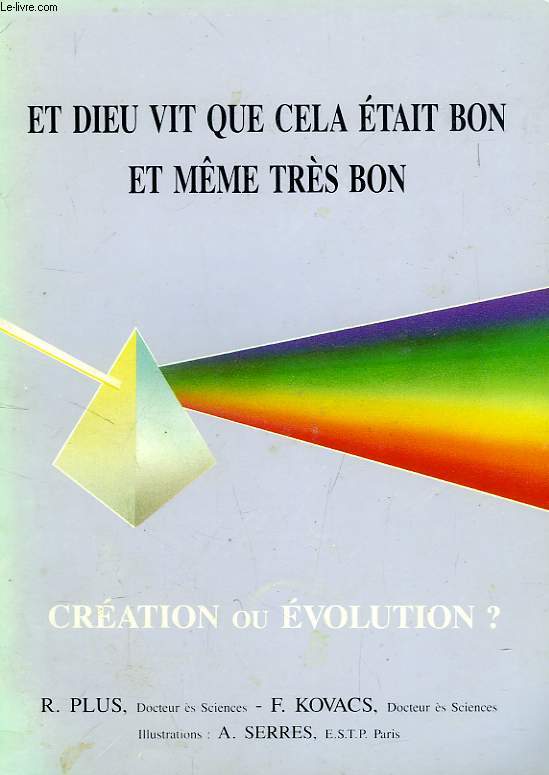 ET DIEU VIT QUE CELA ETAIT BON ET MEME TRES BON, CREATION OU EVOLUTION ?