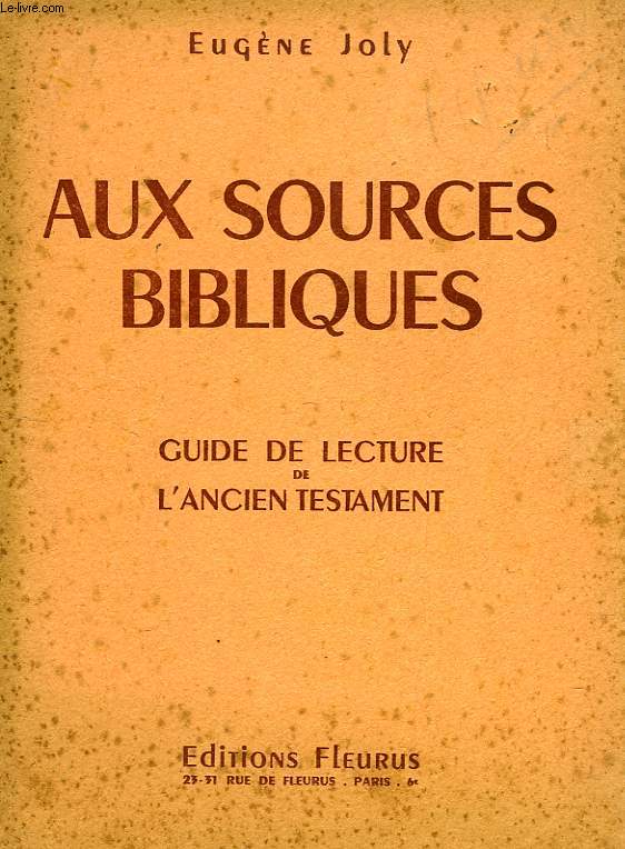 AUX SOURCES BIBLIQUES, GUIDE DE LECTURE DE L'ANCIEN TESTAMENT