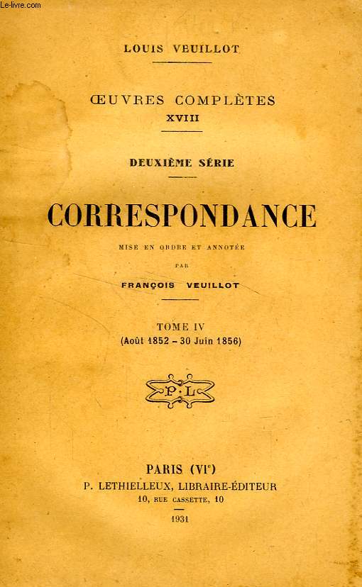OEUVRES COMPLETES, XVIII, 2e SERIE, CORRESPONDANCE, TOME IV (AOUT 1852 - 30 JUIN 1856)
