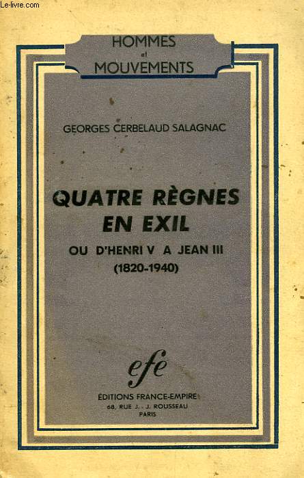 QUATRE REGNES EN EXIL, OU D'HENRI V A JEAN III (1820-1940)