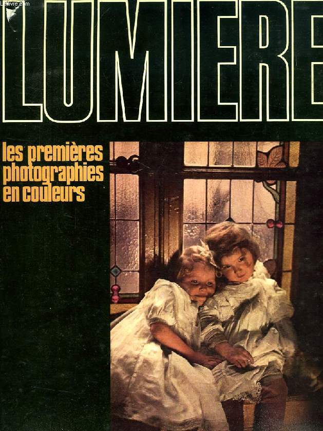 LUMIERE, LES PREMIERES PHOTOGRAPHIES EN COULEURS