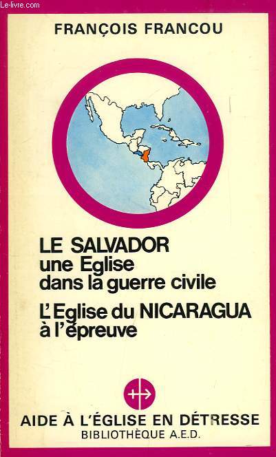 LE SALVADOR: UNE EGLISE DANS LA GUERRE CIVILE, L'EGLISE DU NICARAGUA A L'EPREUVE