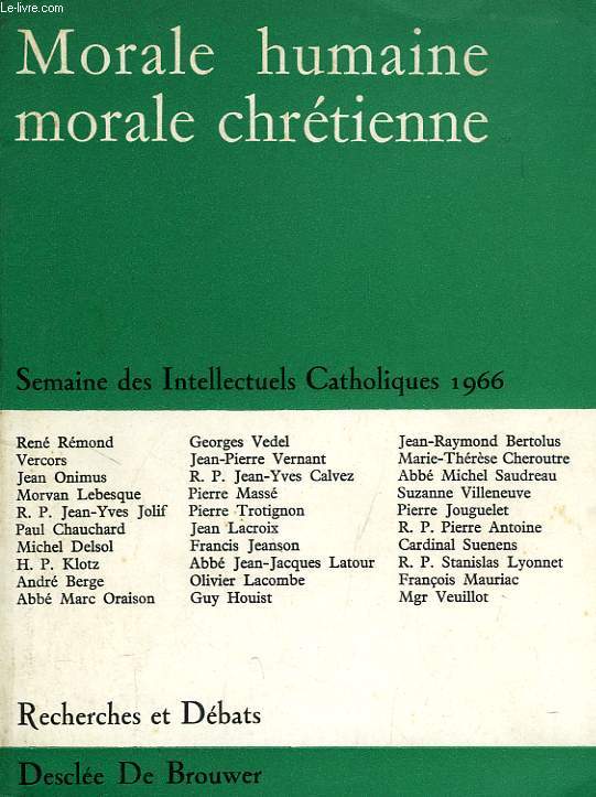 MORALE HUMAINE, MORALE CHRETIENNE, SEMAINE DES INTELLECTUELS CATHOLIQUES (2-8 MARS 1966)